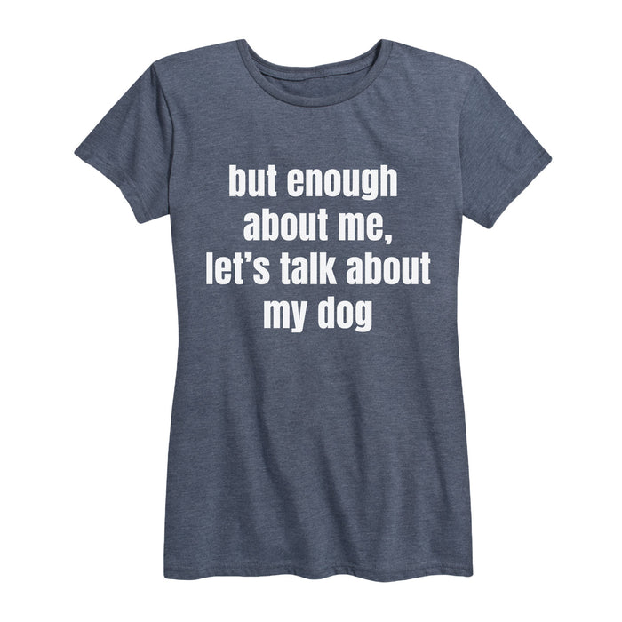 Talk About My Dog Ladies Short Sleeve Classic Fit Tee