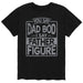 You Say Dad Bod I say Father Figure - Men's Short Sleeve T-Shirt