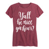 Yall Be Nice Ya Hear Ladies Short Sleeve Classic Fit Tee