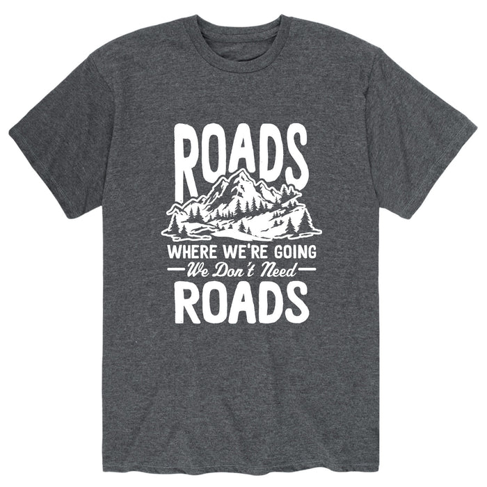 Roads Where Were Going We Dont Need Roads Mens Short Sleeve Tee