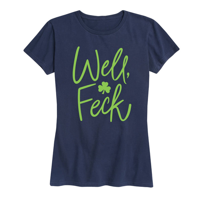 Well Feck - Women's Short Sleeve T-Shirt