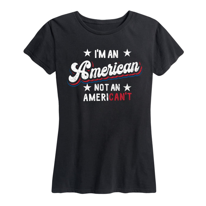 I'm an American not an American't - Women's Short Sleeve T-Shirt