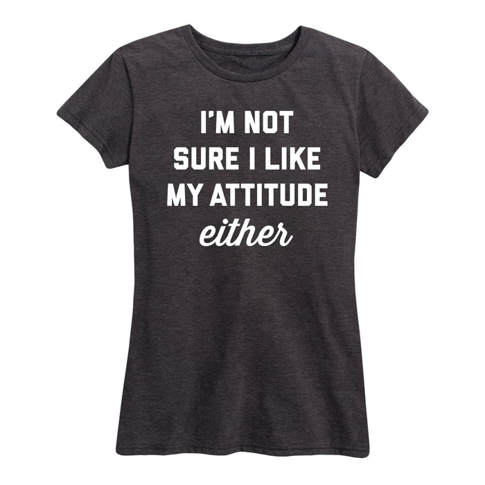 Not Sure I Like My Attitude - Women's Short Sleeve T-Shirt