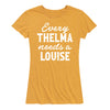 Every Thelma Needs A Louise Womens Short Sleeve Classic Fit Tee