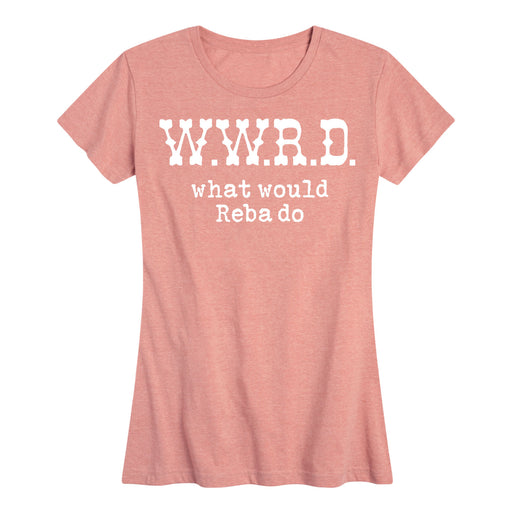 What Would Reba Do - Womens T-Shirt