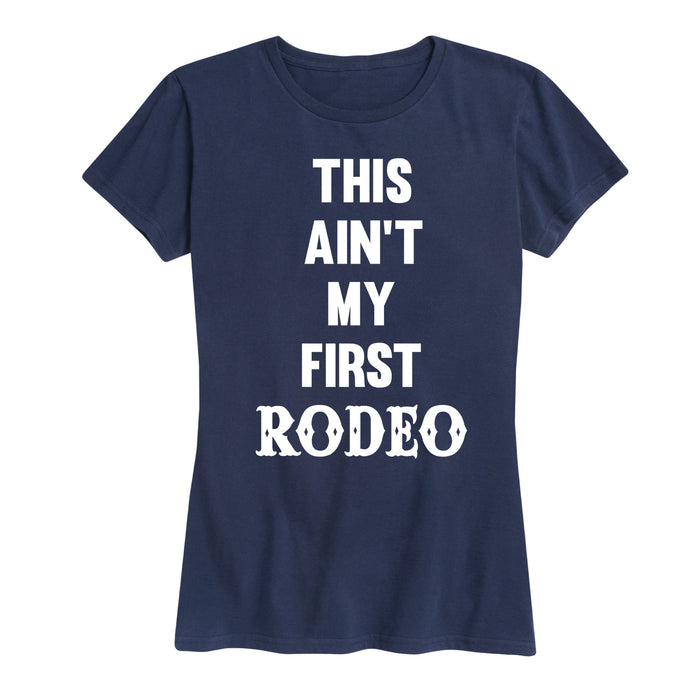 This Ain'T My First Rodeo, Stacked Ladies Short Sleeve Classic Fit Tee
