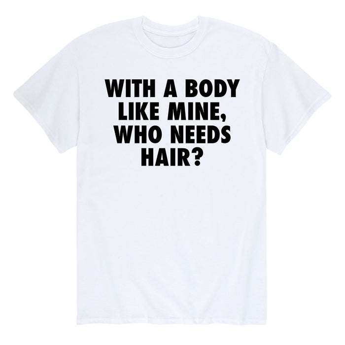 With Body Like Mine Who Needs Hair Men's Short Sleeve T-Shirt